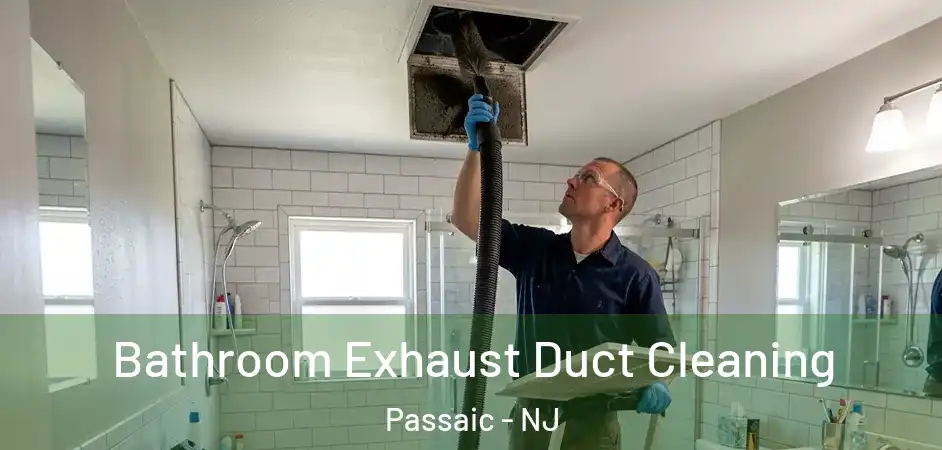 Bathroom Exhaust Duct Cleaning Passaic - NJ