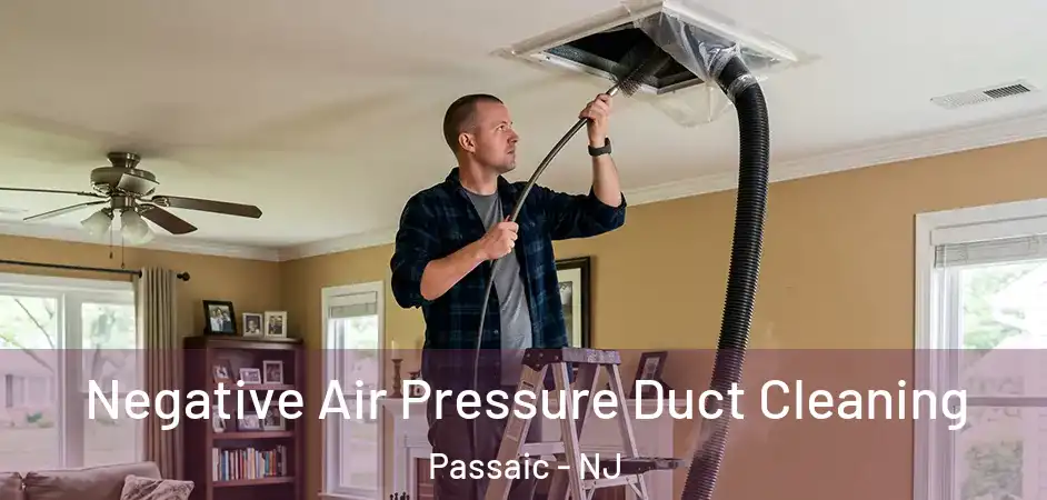 Negative Air Pressure Duct Cleaning Passaic - NJ