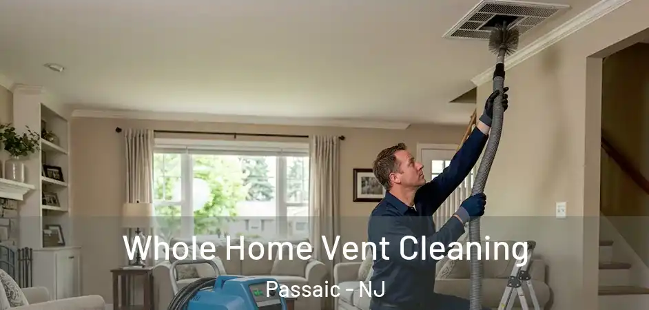 Whole Home Vent Cleaning Passaic - NJ